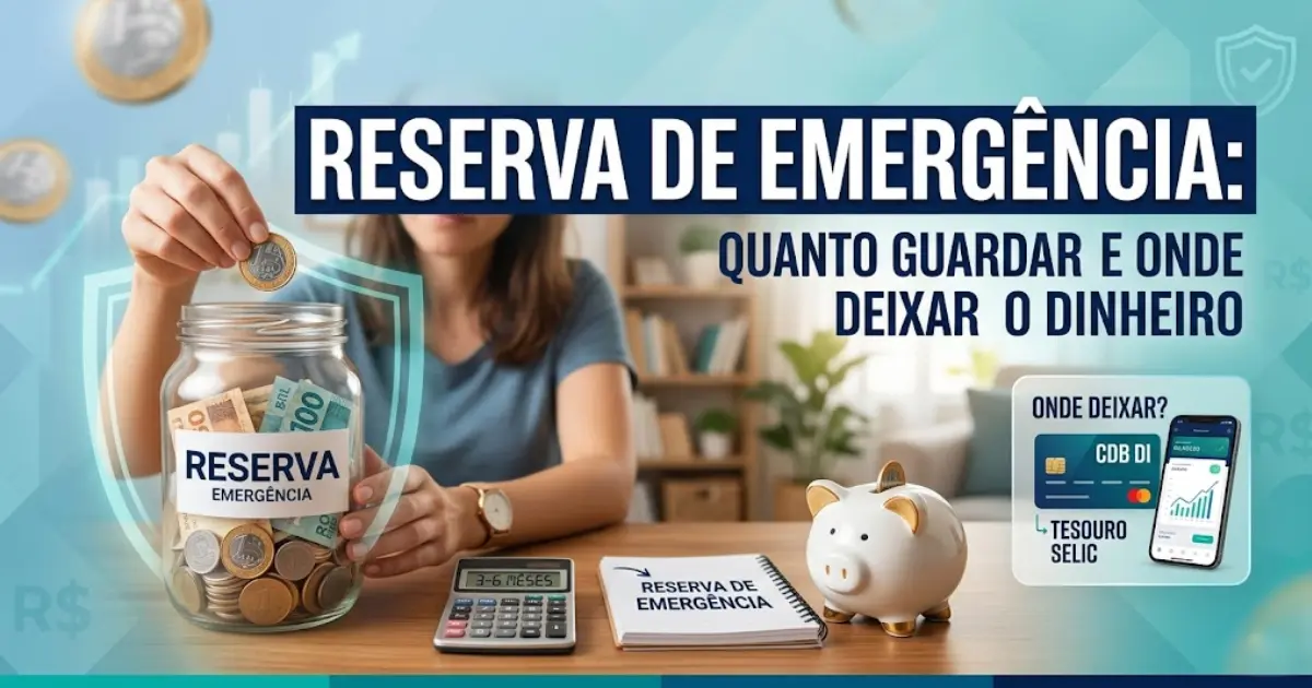 Reserva de emergência quanto guardar e onde deixar o dinheiro