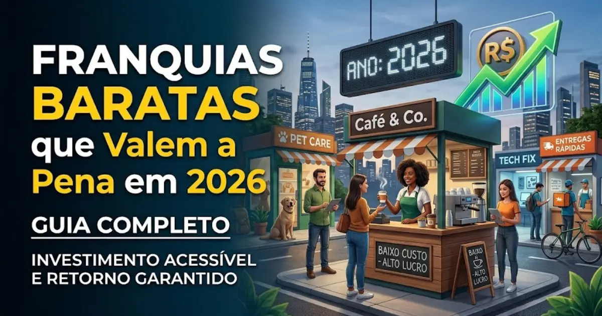 Franquias baratas que valem a pena em 2026 guia completo
