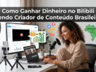 Como Ganhar Dinheiro no Bilibili Sendo Criador de Conteúdo Brasileiro